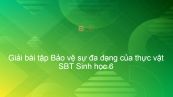 Giải SBT Sinh 6 Bài 49: Bảo vệ sự đa dạng của thực vật