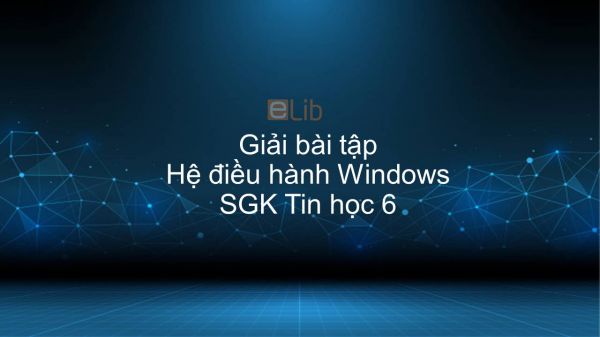 Giải bài tập SGK Tin học 6 Bài 12: Hệ điều hành Windows