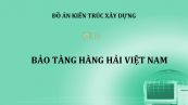 Đồ án: Bảo tàng Hàng hải Việt Nam