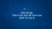 Giải bài tập SGK Tin học 6 Bài 20: Thêm hình ảnh để minh họa