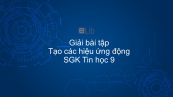 Giải bài tập SGK Tin học 9 Bài 12: Tạo các hiệu ứng động