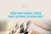 Mẫu hợp đồng thuê nhà xưởng và kho bãi mới nhất