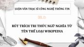 Luận văn ThS: Rút trích tri thức ngữ nghĩa từ tên thể loại Wikipedia