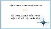 Luận văn ThS: Tối ưu hoá truy vấn trong hệ cơ sở dữ liệu phân tán