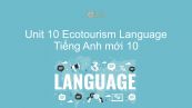 Unit 10 lớp 10: Ecotourism - Language