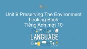 Unit 9 lớp 10: Preserving The Environment - Looking Back