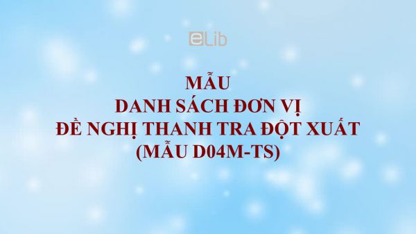 Mẫu D04m-TS: Danh sách đơn vị đề nghị thanh tra đột xuất