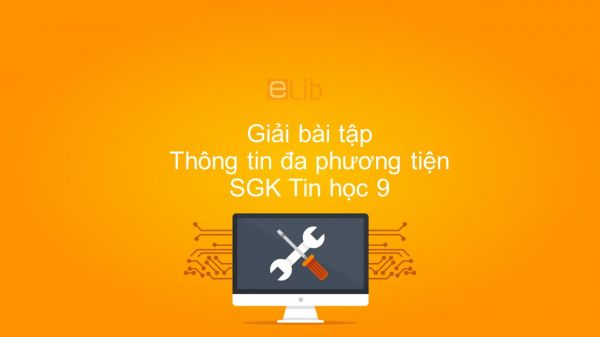 Giải bài tập SGK Tin học 9 Bài 13: Thông tin đa phương tiện