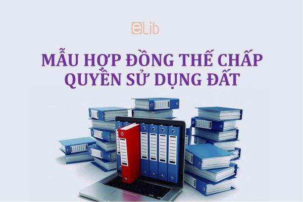 Mẫu hợp đồng thế chấp quyền sử dụng đất mới nhất