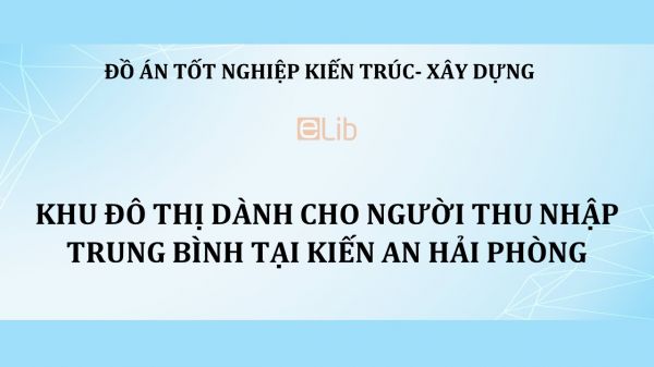 Đồ án: Khu đô thị dành cho người thu nhập trung bình tại Kiến An - Hải Phòng