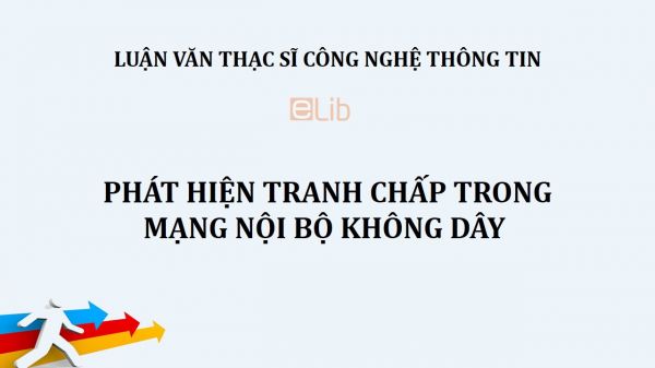 Luận văn ThS: Phát hiện tranh chấp trong mạng nội bộ không dây