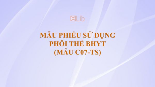 Mẫu C07-TS: Phiếu sử dụng phôi thẻ BHYT