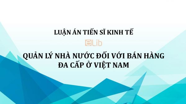 Luận án TS: Quản lý Nhà nước đối với bán hàng đa cấp ở Việt Nam