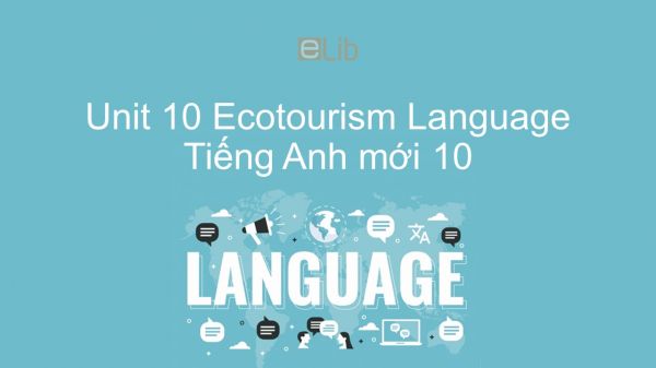 Unit 10 lớp 10: Ecotourism - Language