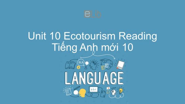 Unit 10 lớp 10: Ecotourism - Reading