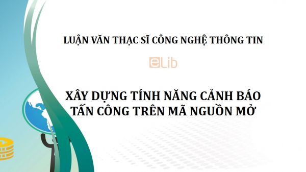 Luận văn ThS: Xây dựng tính năng cảnh báo tấn công trên mã nguồn mở