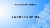 Đồ án: Bảo tàng văn hóa Biển