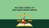 Dự thảo thông tư về giao dịch chứng khoán