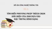 Đồ án: Tìm hiểu phương pháp trích chọn dấu hiệu của ảnh dựa vào đặc trưng hình dạng