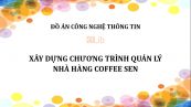 Đồ án: Xây dựng chương trình quản lý nhà hàng Coffee SEN