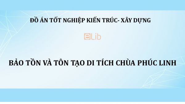 Đồ án: Bảo tồn và tôn tạo di tích Chùa Phúc Linh