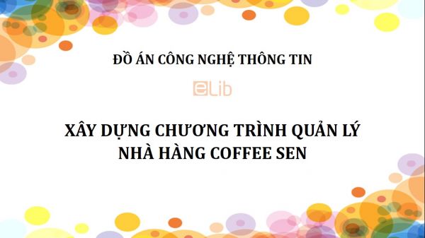 Đồ án: Xây dựng chương trình quản lý nhà hàng Coffee SEN