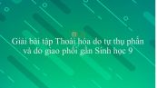 Giải bài tập SGK Sinh học 9 Bài 34: Thoái hóa do tự thụ phấn và do giao phối gần