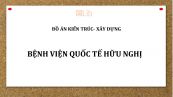 Đồ án: Bệnh viện quốc tế Hữu Nghị thành phố Hải Dương