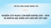 Đồ án: Nghiên cứu mạng cảm biến không dây – WSN và những đặc điểm lớp liên kết dữ liệu