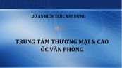 Đồ án: Trung tâm thương mại và cao ốc văn phòng