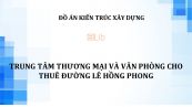 Đồ án: Trung tâm thương mại và văn phòng cho thuê đường Lê Hồng Phong