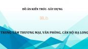 Đồ án: Trung tâm thương mại, văn phòng, căn hộ Hạ Long