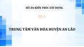 Đồ án: Trung tâm văn hóa huyện An Lão