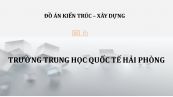 Đồ án: Trường Trung học Quốc tế Hải Phòng
