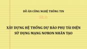 Đồ án: Xây dựng hệ thống dự báo phụ tải điện sử dụng mạng nơron nhân tạo