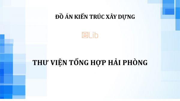 Đồ án: Công trình công cộng thư viện tổng hợp Hải Phòng