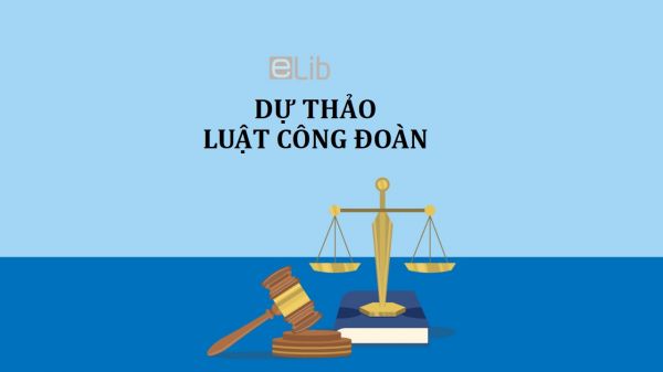 Dự thảo về luật sửa đổi, bổ sung một số điều của luật công đoàn