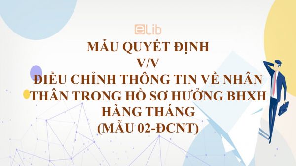 Mẫu 02-ĐCNT: Quyết định v/v điều chỉnh thông tin về nhân thân trong hồ sơ hưởng BHXH hàng tháng