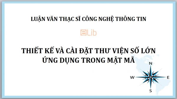 Luận văn ThS: Thiết kế và cài đặt thư viện số lớn ứng dụng trong mật mã