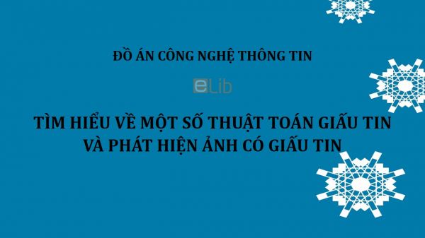 Đồ án: Tìm hiểu về một số thuật toán giấu tin và phát hiện ảnh có giấu tin