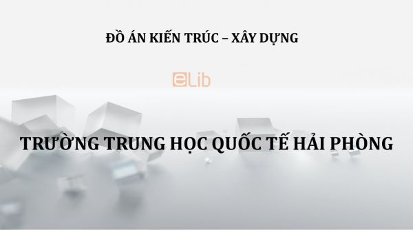 Đồ án: Trường Trung học Quốc tế Hải Phòng