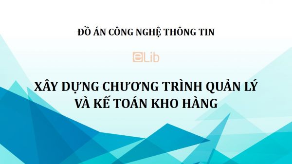 Đồ án: Xây dựng chương trình quản lý và kế toán kho hàng