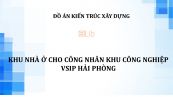 Đồ án: Công trình khu nhà ở cho công nhân khu công nghiệp VSIP - Hải Phòng