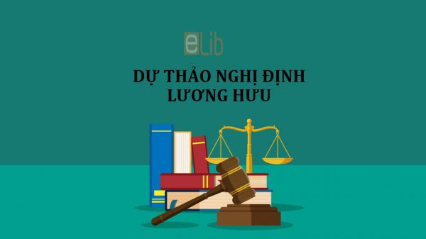 Dự thảo nghị định về tuổi nghỉ hưu và điều kiện hưởng lương hưu