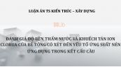Luận án TS: Đánh giá độ bền thấm nước và khuếch tán ion clorua của bê tông có xét đến yếu tố ứng suất nén, ứng dụng trong kết cấu cầu