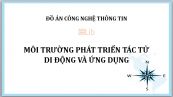 Đồ án: Môi trường phát triển tác tử di động và ứng dụng
