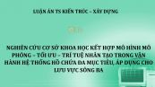 Luận án TS: Nghiên cứu cơ sở khoa học kết hợp mô hình mô phỏng – tối ưu – trí tuệ nhân tạo