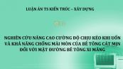 Luận án TS: Nghiên cứu nâng cao cường độ chịu kéo khi uốn và khả năng chống mài mòn của bê tông cát mịn đối với mặt đường bê tông xi măng
