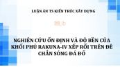 Luận án TS: Nghiên cứu ổn định và độ bền của khối phủ rakuna-iv xếp rối trên đê chắn sóng đá đổ