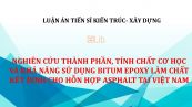 Luận án TS: Nghiên cứu thành phần, tính chất cơ học và khả năng sử dụng bitum epoxy làm chất kết dính cho hỗn hợp asphalt tại việt nam